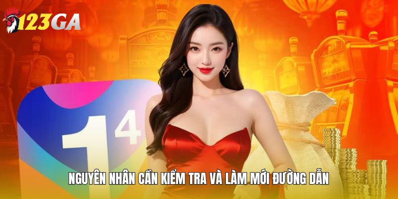 Nguyên nhân cần kiểm tra và làm mới đường dẫn