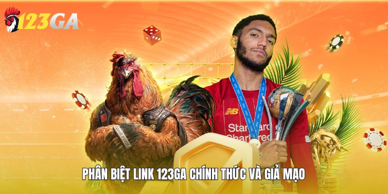 Phân biệt link 123GA chính thức và giả mạo