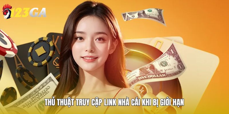 Thủ thuật truy cập link nhà cái khi bị giới hạn
